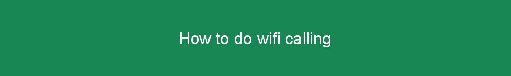 How to do wifi calling
