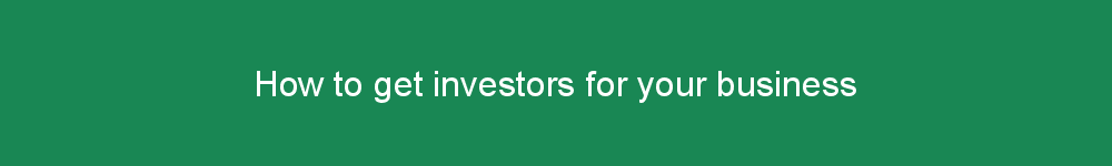 How to get investors for your business