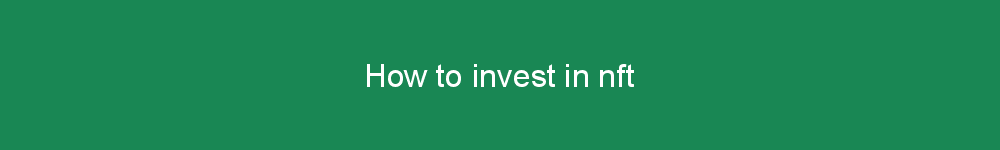 How to invest in nft