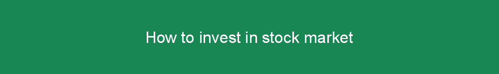How to invest in stock market