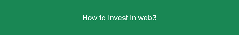How to invest in web3