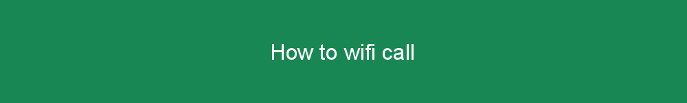How to wifi call