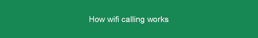 How wifi calling works