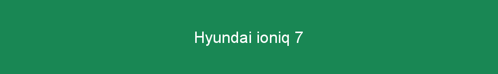 Hyundai ioniq 7