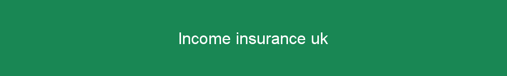Income insurance uk