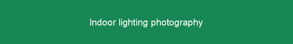 Indoor lighting photography