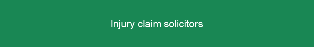 Injury claim solicitors