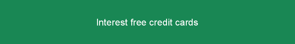 Interest free credit cards