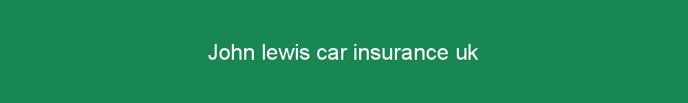 John lewis car insurance uk