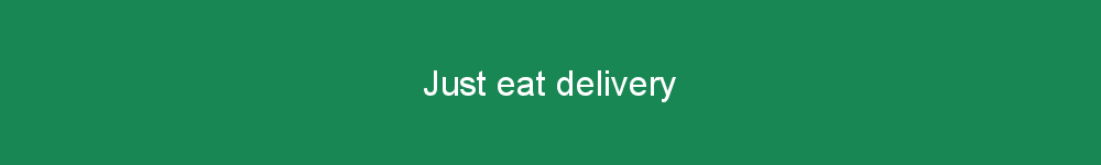 Just eat delivery
