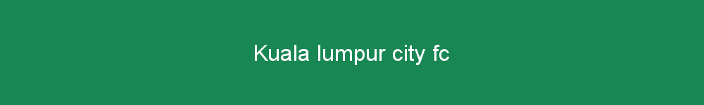Kuala lumpur city fc