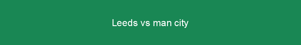 Leeds vs man city