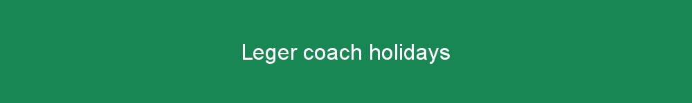 Leger coach holidays