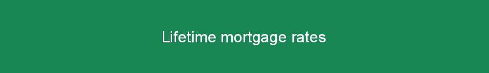 Lifetime mortgage rates
