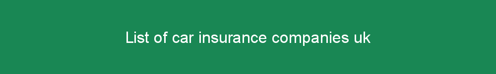List of car insurance companies uk