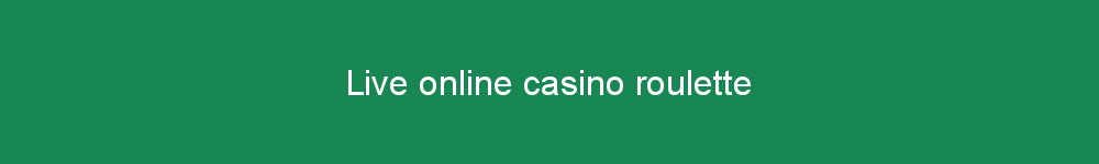 Live online casino roulette