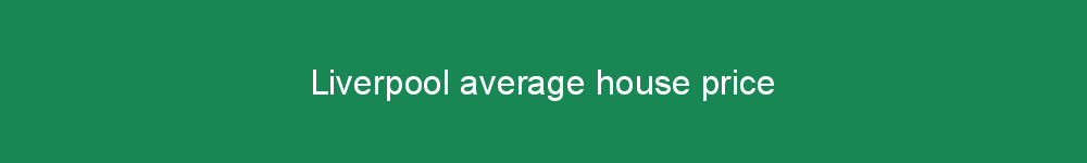Liverpool average house price