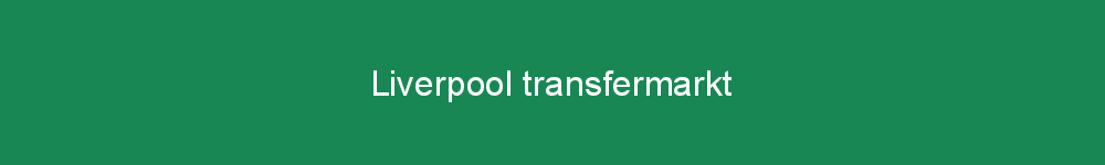 Liverpool transfermarkt