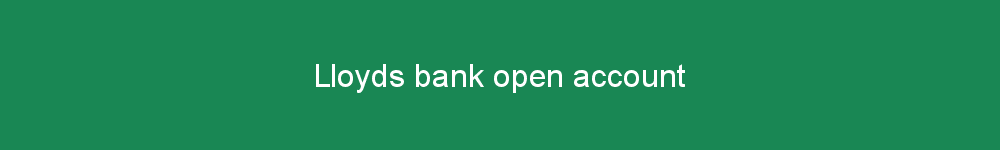 Lloyds bank open account