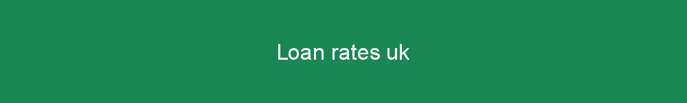 Loan rates uk