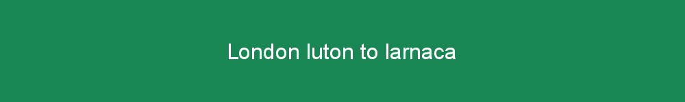 London luton to larnaca