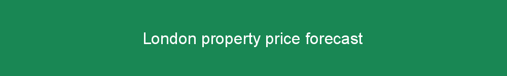 London property price forecast