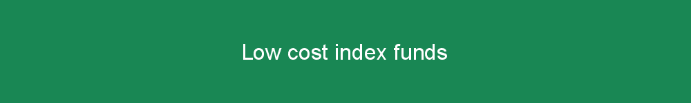 Low cost index funds