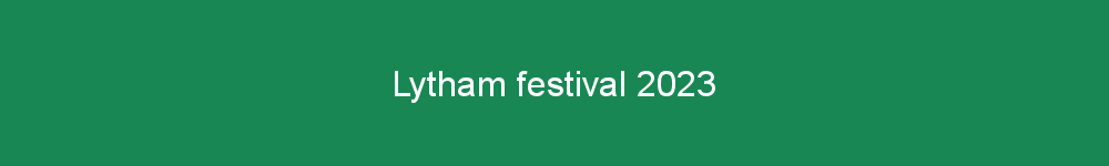 Lytham festival 2023