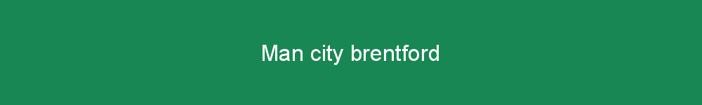 Man city brentford
