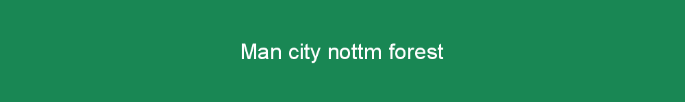 Man city nottm forest