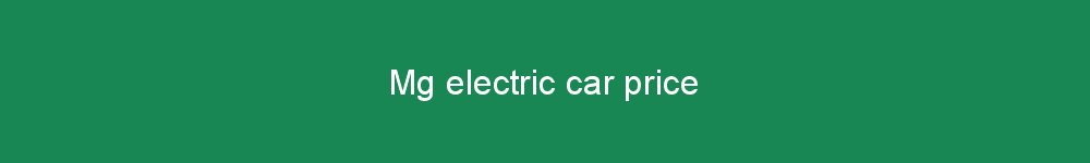 Mg electric car price