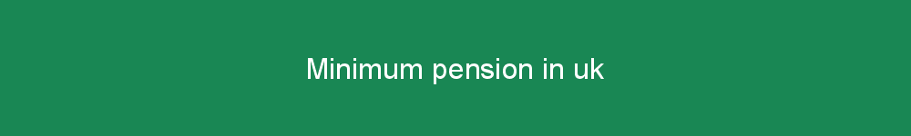 Minimum pension in uk