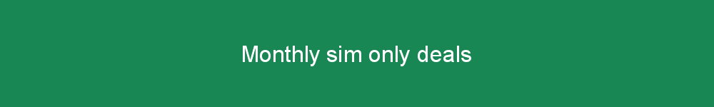 Monthly sim only deals