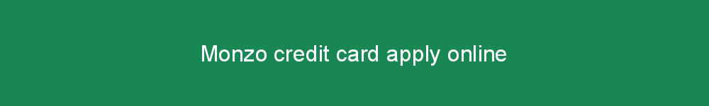 Monzo credit card apply online