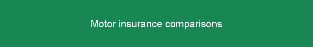 Motor insurance comparisons
