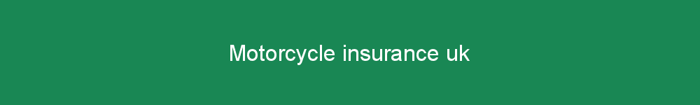 Motorcycle insurance uk