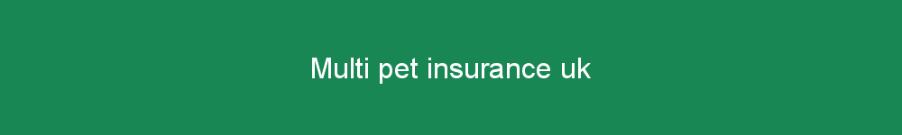 Multi pet insurance uk
