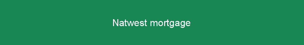 Natwest mortgage