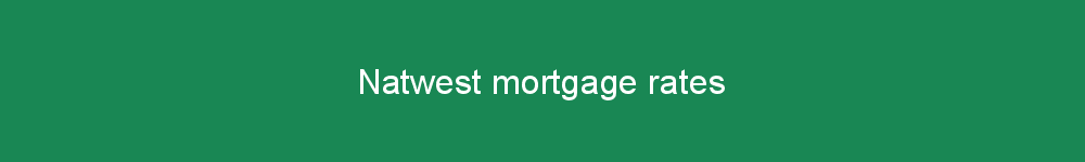 Natwest mortgage rates