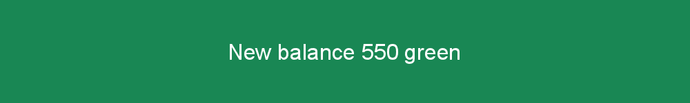 New balance 550 green