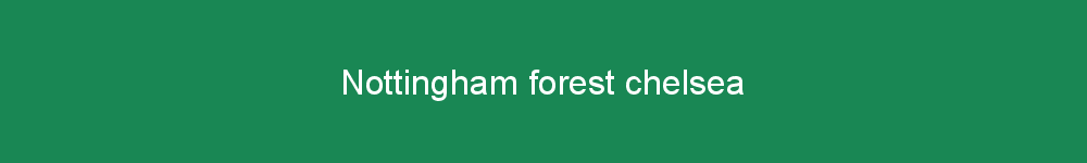 Nottingham forest chelsea