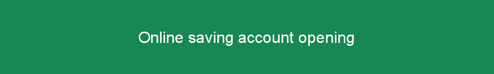 Online saving account opening