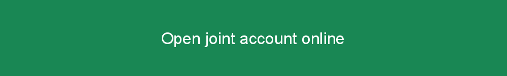 Open joint account online