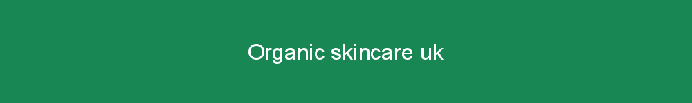 Organic skincare uk