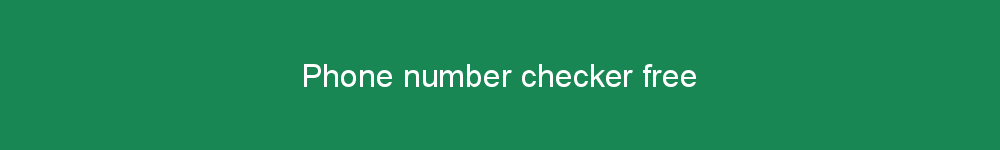 Phone number checker free