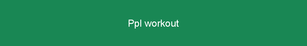 Ppl workout