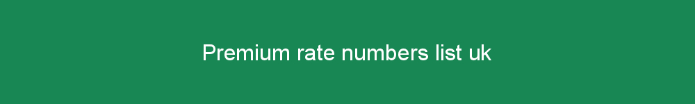 Premium rate numbers list uk