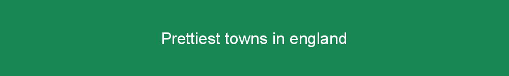 Prettiest towns in england