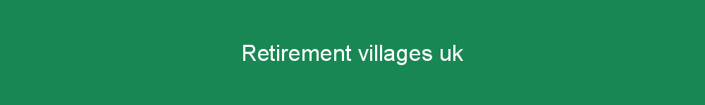 Retirement villages uk