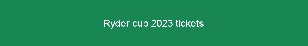 Ryder cup 2023 tickets